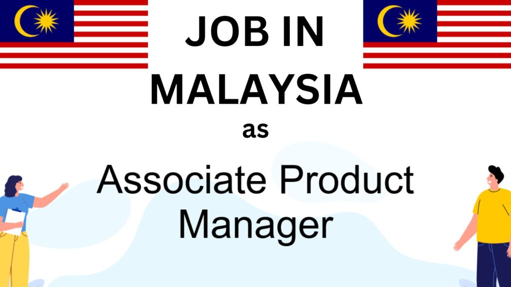 Best Job opportunity in Malaysia :Join the Team as an Associate Product Manager